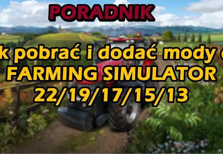 Jak zainstalować mody do Farming Simulator 19 – uniknij problemów i ciesz się grą