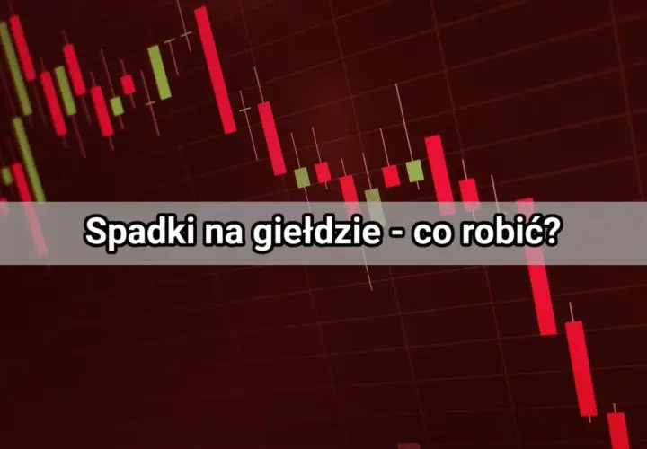 Wykres giełdowy z czerwonymi świecami, sugerującymi spadki. Tekst: "Spadki na giełdzie - co robić?". Wiele osób traci na giełdzie, gdy ceny akcji spadają.
