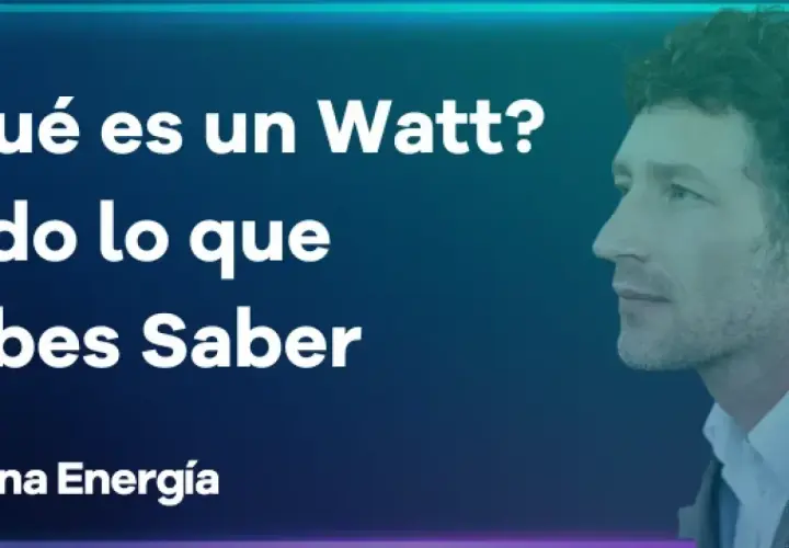 ¿Qué es un Watt? Todo lo que necesitas saber sobre esta unidad de potencia.