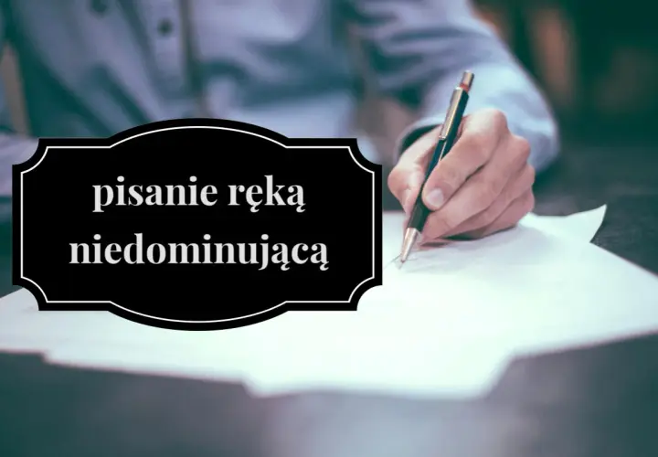 Osoba leworęczna ćwiczy pisanie. Jak nauczyć się pisać lewą ręką? Poradnik dla leworęcznych.