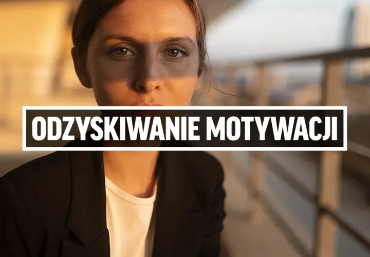 Jak odzyskać motywację? Ekspert radzi, jak działać bez oporu