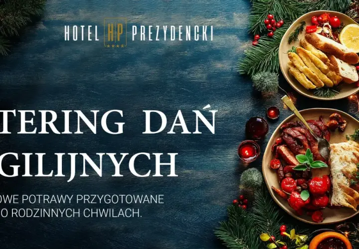 Catering na Boże Narodzenie: wykwintne dania wigilijne od Hotelu HP Prezydencki. Smaki świąt w rodzinnym gronie.