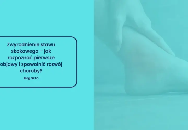 Zwyrodnienie stawu skokowego: jak rozpoznać objawy i spowolnić rozwój choroby? Blog ORTO.