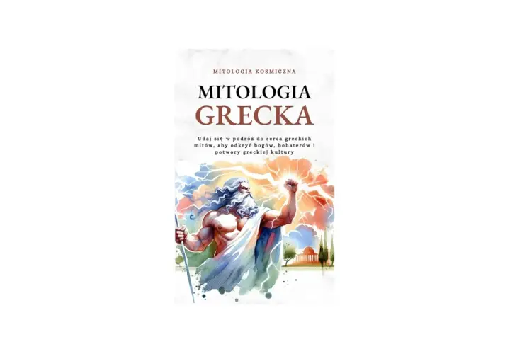 Okładka książki "Mitologia Grecka" z dynamiczną ilustracją Zeusa. Odkryj bogów, bohaterów i potwory greckiej kultury.