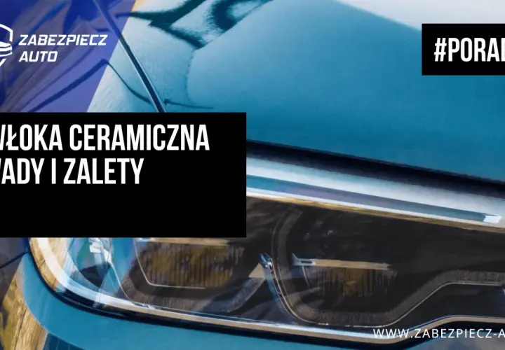 Błyszczący lakier samochodu po nałożeniu powłoki ceramicznej. Logo Zabezpiecz Auto i hasło #PORADNIK.