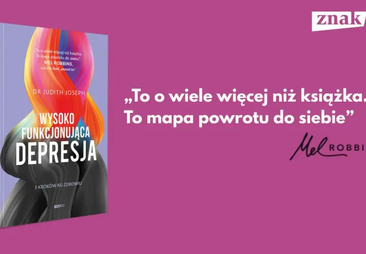 Książka "Wysoko funkcjonująca depresja" dr Judith Joseph to mapa powrotu do siebie.