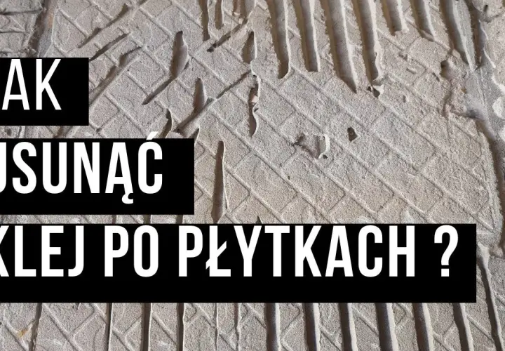 Jak usunąć klej z kafelek - skuteczne metody na trudne plamy