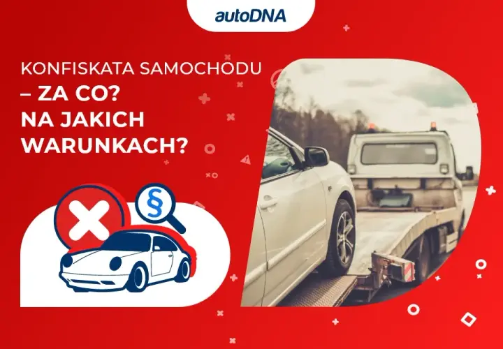 Konfiskata samochodu od kiedy? Nowe przepisy, które zaskakują kierowców