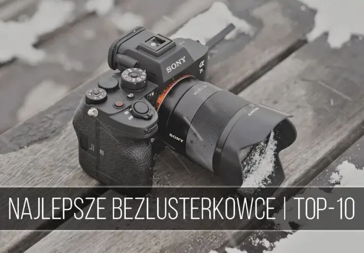 Jaki aparat fotograficzny na początek? Bezlusterkowiec to wybór nr 1