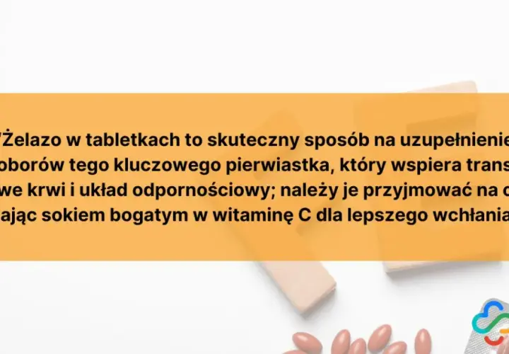 Jak zażywać żelazo? Maksymalne wchłanianie i zero skutków ubocznych