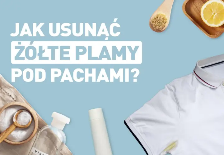 Jak usunąć żółte plamy po odplamiaczu - skuteczne metody i porady