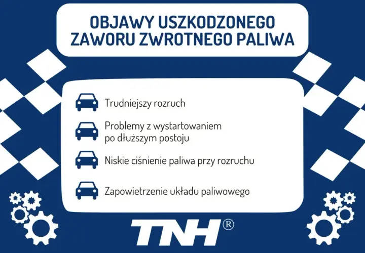 Objawy uszkodzonego zaworu zwrotnego paliwa: trudniejszy rozruch, problemy z odpalaniem po postoju, niskie ciśnienie paliwa, zapowietrzenie układu.
