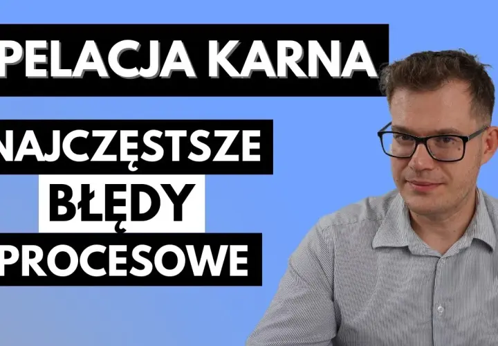 Jak napisać apelację od wyroku karnego - wzór i najczęstsze błędy
