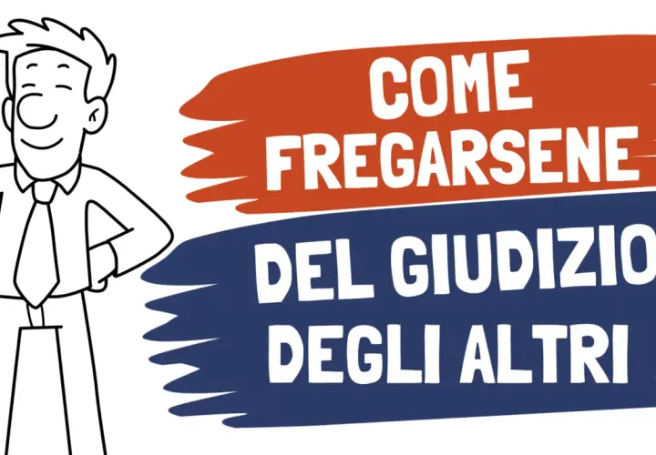 Uomo sorridente con le mani sui fianchi, accanto a scritte che spiegano come fregarsene del giudizio degli altri.