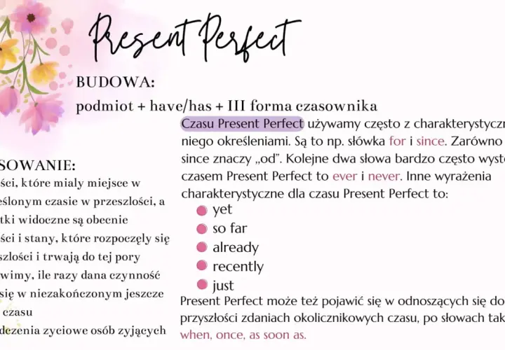 Wyjaśnienie budowy i zastosowania czasu teraźniejszego angielskiego (Present Perfect) z przykładami słów kluczowych: for, since, ever, never, yet, so far, already, recently, just.