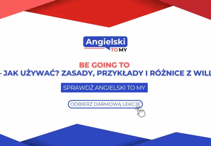 Naucz się, jak używać "be going to" w języku angielskim. Zasady, przykłady i różnice z "will" czekają na Ciebie. Odbierz darmową lekcję!