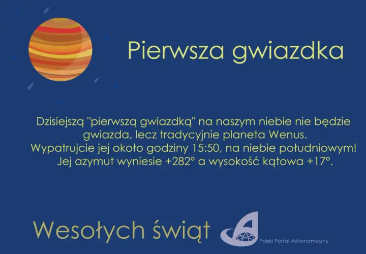 Dzisiejszą "pierwszą gwiazdką" jest planeta Wenus, widoczna na niebie południowym. Wesołych świąt!