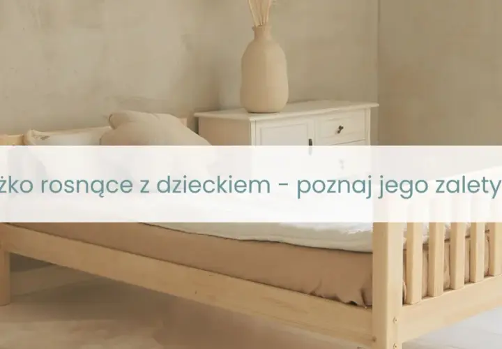 Łóżeczko rosnące z dzieckiem: Czy to inwestycja, która się opłaca?