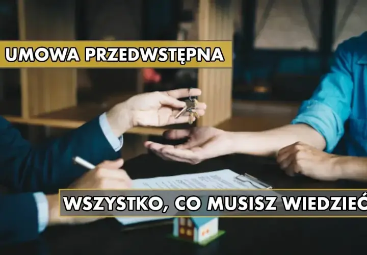 Przekazanie kluczy i podpisanie umowy przedwstępnej. Wszystko, co musisz wiedzieć o zakupie nieruchomości.