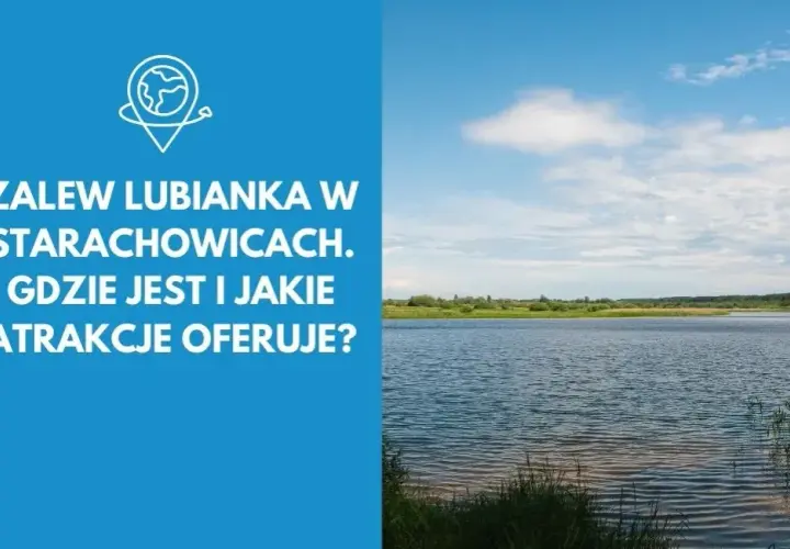 Najlepsze atrakcje w Starachowicach, które musisz zobaczyć