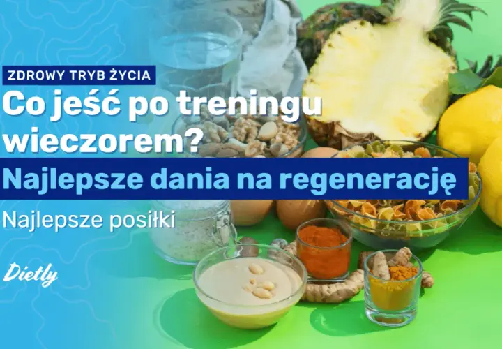Co jeść po treningu? Klucz do regeneracji i wyników (bez mitów)
