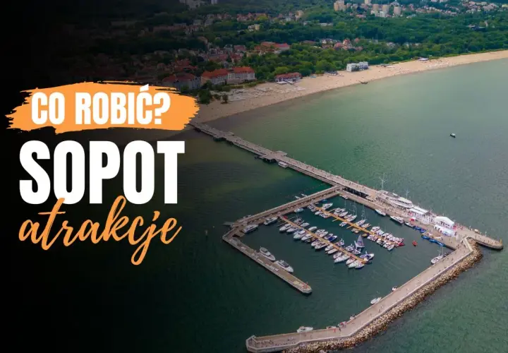Najlepsze atrakcje w Sopocie na weekend dla całej rodziny