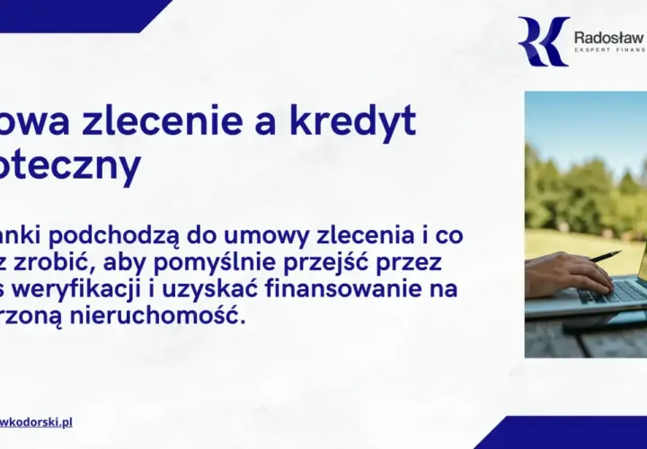 Czy na umowę zlecenie można wziąć kredyt hipoteczny? Dowiedz się, jak banki oceniają takie dochody i co zrobić, by dostać finansowanie.