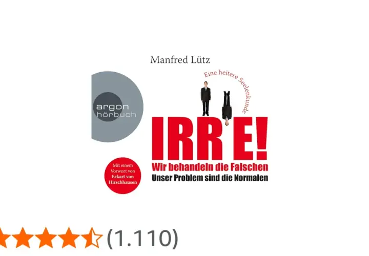 Manfred Lütz's Buch "Irre! Wir behandeln die Falschen" als Hörbuch von Argon. Eine heitere Seelenkunde, die zum Nachdenken anregt.