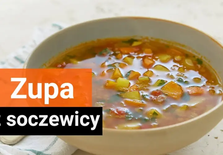 Jak zrobić zupę z soczewicy, aby była smaczna i zdrowa? Sprawdź!