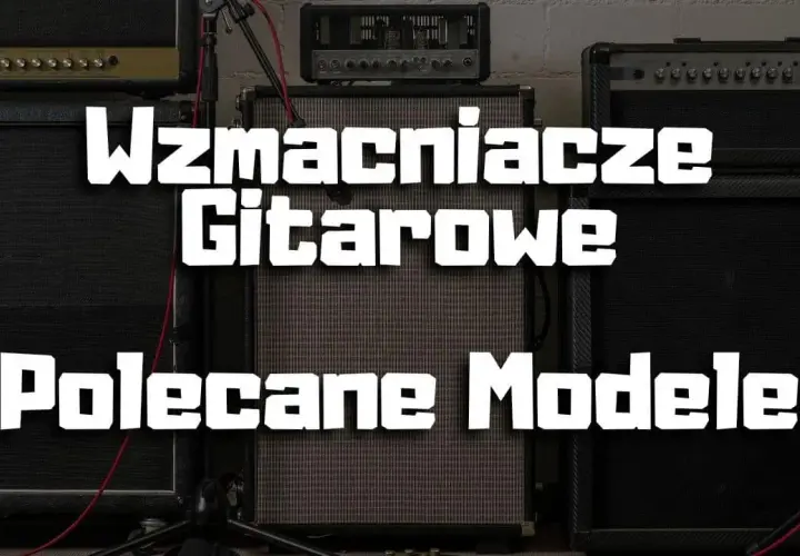 Jaki wzmacniacz do gitary elektrycznej – wybierz najlepszy model dla siebie