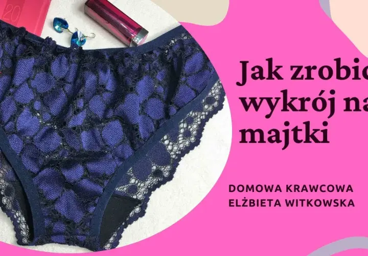 Jak samemu zrobić majtki push-up – prosty sposób na domową bieliznę bez błędów