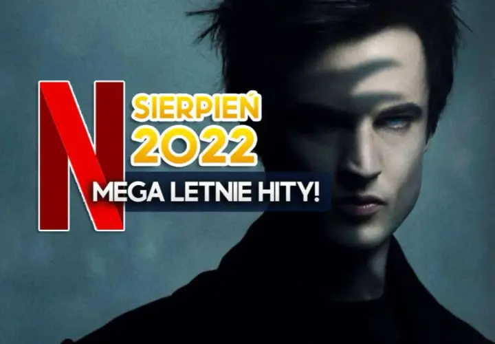 Premiery Netflix sierpień: Filmowe i serialowe nowości na ekranie