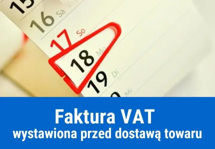 Czy wystawienie faktury przed dostawą towaru jest legalne? Sprawdź przepisy i konsekwencje
