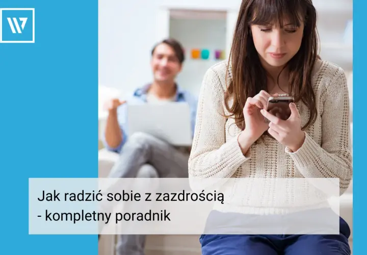 Skuteczne sposoby jak radzić sobie z zazdrością o kobietę: 8 sprawdzonych metod