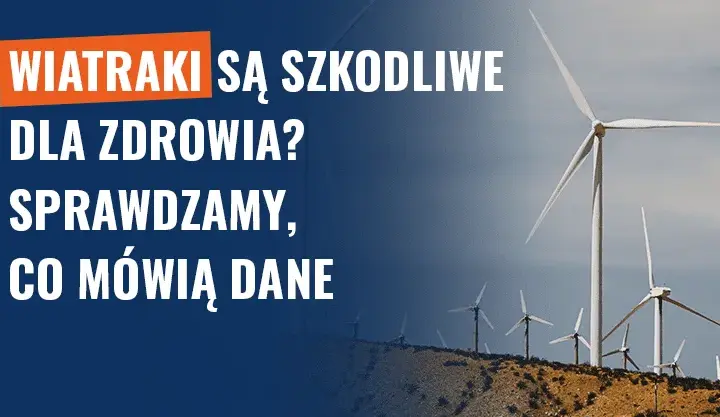 Czy elektrownie wiatrowe są szkodliwe dla zdrowia? Fakty i mity