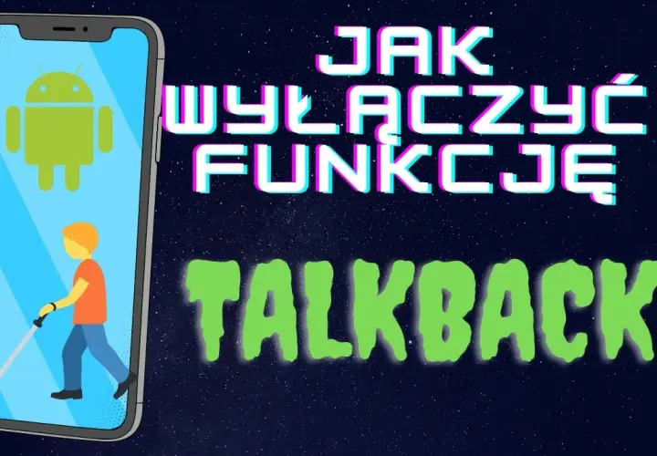 Jak wyłączyć w telefonie tryb dla niewidomych i przywrócić normalność