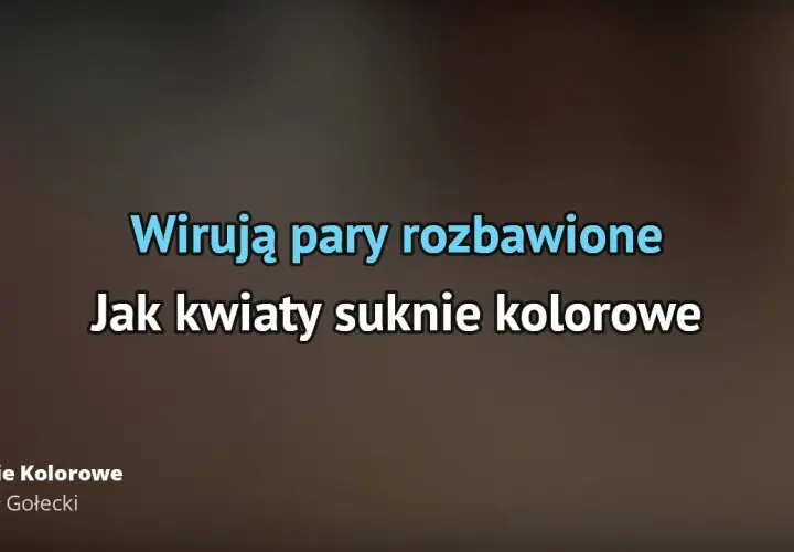 Jak kwiaty suknie kolorowe – odkryj piękno i znaczenie tej piosenki
