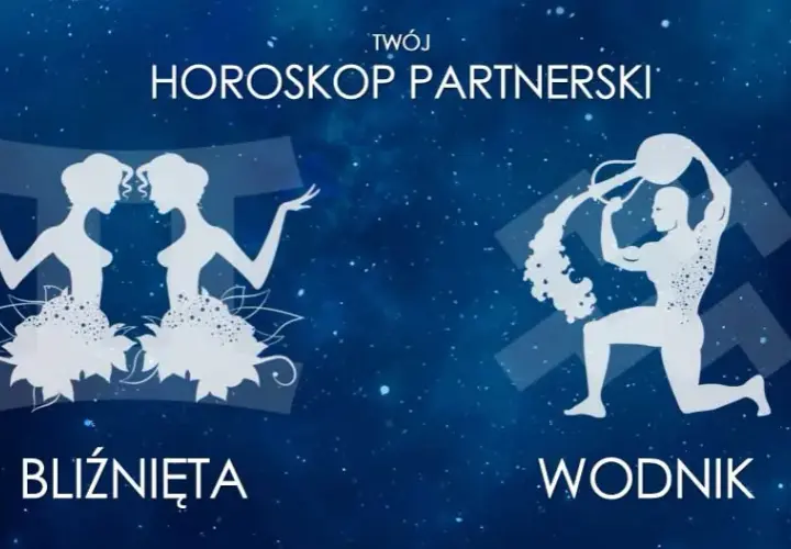  Wodnik i Bliźnięta - Jak świetnie się dogadują? Najlepsze połączenie zodiakalne