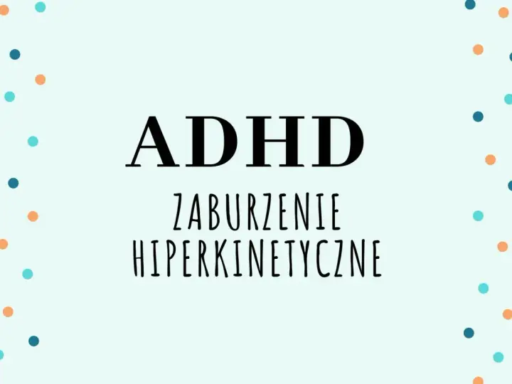ADHD - zaburzenie hiperkinetyczne. Kolorowe kropki otaczają napis, symbolizując energię i dynamikę.