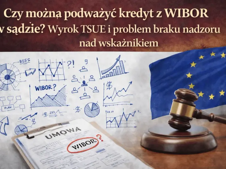 Wyrok TSUE w sprawie WIBOR. Grafiki finansowe, umowa z zaznaczonym WIBOR, młotek sędziowski i flaga UE sugerują spór prawny.