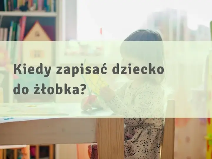 Kiedy zapisać dziecko do żłobka, aby nie stracić miejsca?