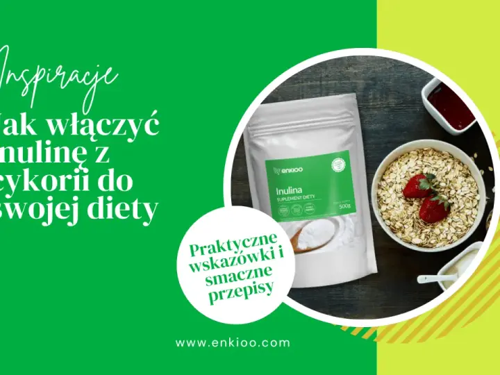 Inspiracje: Jak włączyć inulinę z cykorii do swojej diety? Praktyczne wskazówki i przepisy. Dowiedz się, inulina co to jest i jak ją stosować.
