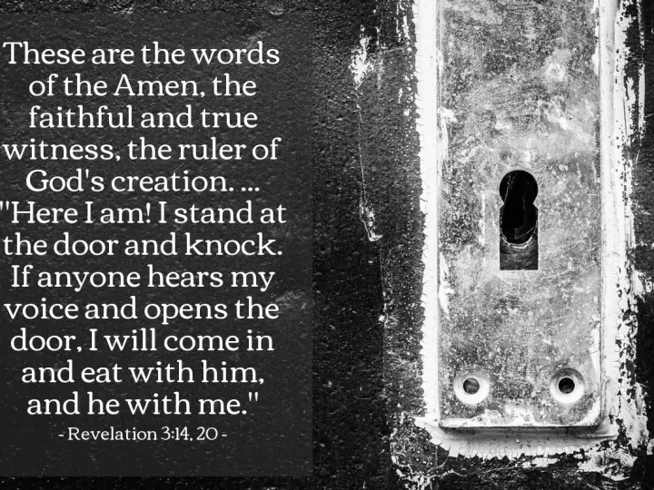 Revelation 3:14-20: "Here I am! I stand at the door and knock." A close-up of a weathered keyhole on a dark door.