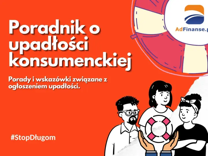 Poradnik o upadłości konsumenckiej. Dowiedz się, ile trwa upadłość i jak ją ogłosić. #StopDługom