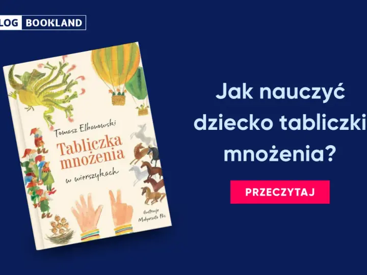 Książka "Tabliczka mnożenia w wierszykach" Tomasza Elbanowskiego to świetny sposób, jak nauczyć dziecko tabliczki mnożenia. Ilustracje zachęcają do nauki.