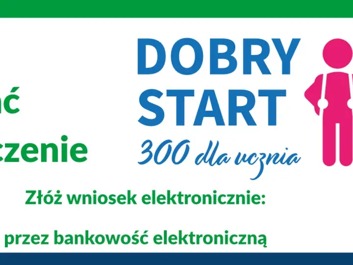 Jak uzyskać świadczenie DOBRY START 300 dla ucznia? Złóż wniosek elektronicznie przez bankowość.