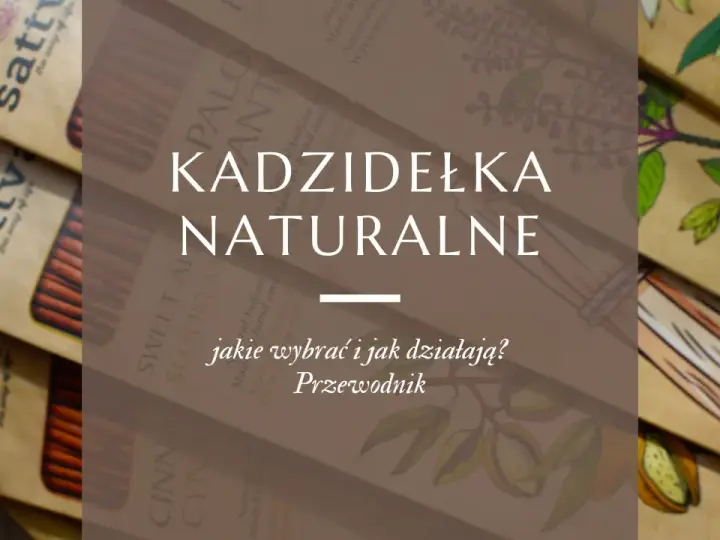 Naturalne kadzidła na oczyszczenie domu. Przewodnik po wyborze i działaniu.