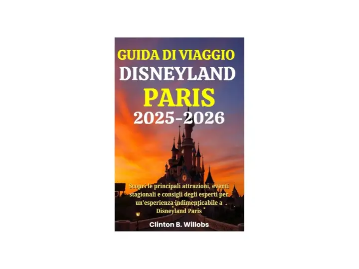 Disneyland Paris: Guida Attrazioni 2025 - Imperdibili per Tutti