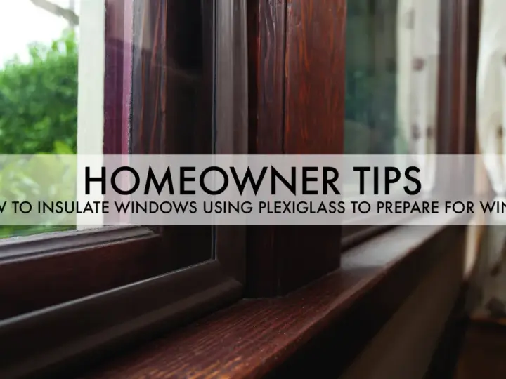 Homeowner tips: Is plexiglass a good insulator? Learn how to insulate windows using plexiglass to prepare for winter.