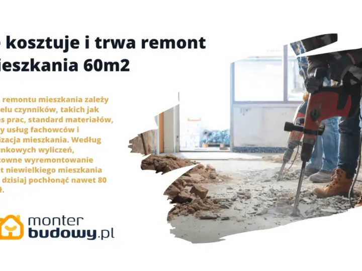 Ile kosztuje remont mieszkania 60m2? Pełny kosztorys i porady